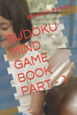 Sudoku Mind Game Book Part - 1 - Pathak, Abhishek Kumar