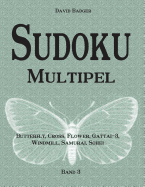 Sudoku Multipel: Butterfly, Cross, Flower, Gattai-3, Windmill, Samurai, Sohei - Band 3