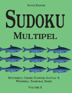 Sudoku Multipel: Butterfly, Cross, Flower, Gattai-3, Windmill, Samurai, Sohei - Volume 2