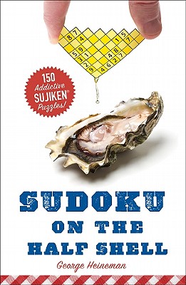 Sudoku on the Half Shell: 150 Addictive Sujiken Puzzles - Heineman, George