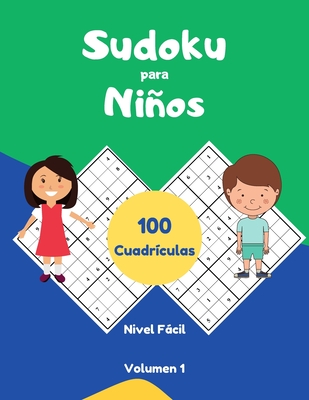 Sudoku para Nios 100 Cuadr?culas Nivel Fcil Volumen 1: Libro de sudoku para desarrollar concentraci?n, Rompecabezas con soluciones. - 3001, Srwa