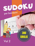 Sudoku per bambini - 300 griglie: Sudoku Big Book per gli appassionati di Sudoku - Per bambini 8-12 anni e adulti - 300 griglie 9x9 - Stampa grande - Memoria e logica del treno - Regalo per i dilettanti di Sudoku