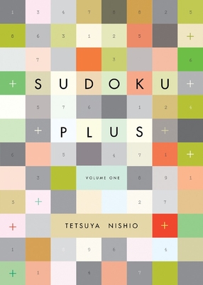 Sudoku Plus, Volume One - Nishio, Tetsuya