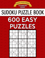 Sudoku Puzzle Book, 600 Easy Puzzles: Single Difficulty Level for No Wasted Puzzles
