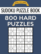 Sudoku Puzzle Book, 800 HARD Puzzles: Single Difficulty Level For No Wasted Puzzles