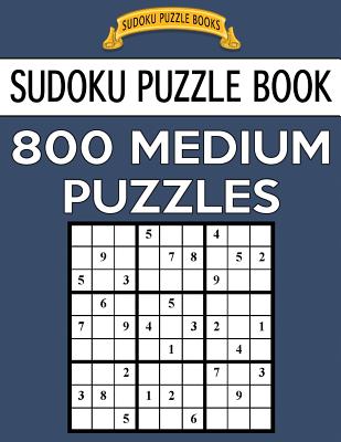 Sudoku Puzzle Book, 800 MEDIUM Puzzles: Single Difficulty Level For No Wasted Puzzles - Books, Sudoku Puzzle