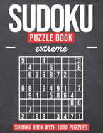 Sudoku Puzzle Book Extreme: Sudoku Puzzle Book with 1000 Puzzles - Extreme - For Adults and Kids