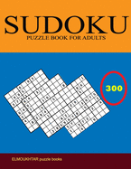 Sudoku Puzzle Book for Adults: 300 Easy to Very hard Sudoku Puzzles with Solutions paperback game suduko puzzle books for adults large print sudoko ... books soduku books for adults insane