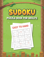 Sudoku Puzzle Book for Adults Easy to Hard: Big Book of Sudoku - Challenging Puzzle Book Easy to Hard - Puzzle Books for Adults, Seniors and Teens