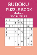 Sudoku Puzzle Book Medium: 300 Puzzles Volume 3