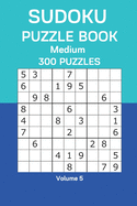 Sudoku Puzzle Book Medium: 300 Puzzles Volume 5