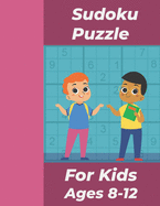 Sudoku Puzzle For Kids Ages 8-12: Super Easy-Medium-Hard Sudoku for kids With Solutions