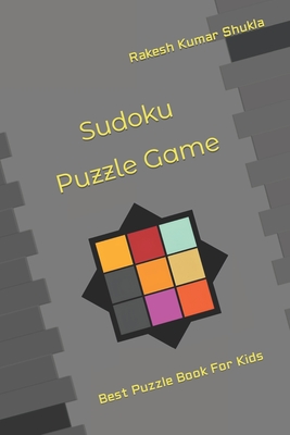 Sudoku Puzzle Game: Best Puzzle Book For Kids - Shukla, Rakesh Kumar