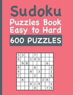 Sudoku Puzzles Book Easy to Hard 600 PUZZLES: Big Sudoku Book for Adults and Teens with 600 Unique Easy to Hard Puzzles