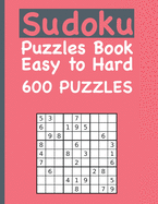 Sudoku Puzzles Book Easy to Hard 600 PUZZLES: Puzzles & Solutions, Easy to Hard