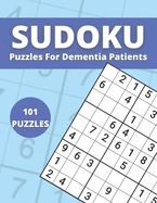 Sudoku Puzzles For Dementia Patients: 101 Puzzles Easy for Adults, Grandparents And Seniors.