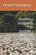 Sudoku Solitaire the sudoku puzzle book