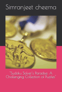 "Sudoku Solver's Paradise: A Challenging Collection of Puzzles"