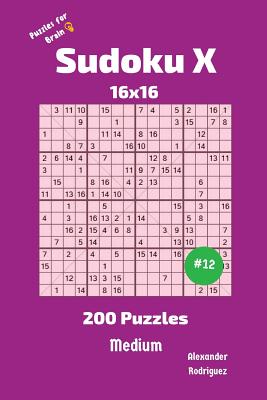 Sudoku X Puzzles - 200 Medium 16x16 vol.12 - Rodriguez, Alexander