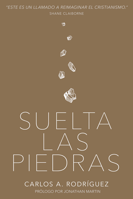 Suelta Las Piedras - Rodriguez, Carlos A, and Martin, Jonathan (Foreword by)