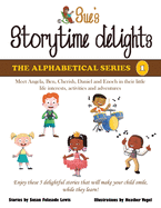 Sue's Storytime Delights: Meet Angela, Ben, Cherish, Daniel and Enoch in Their Little Life Interests, Activities and Adventures