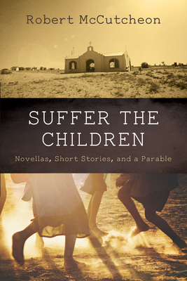 Suffer the Children - McCutcheon, Robert