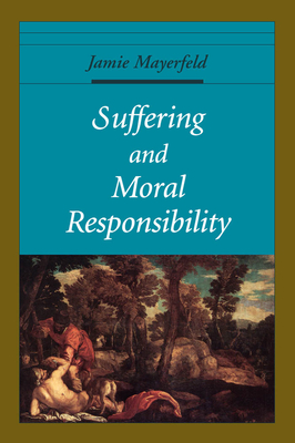 Suffering and Moral Responsibility - Mayerfeld, Jamie