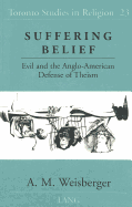 Suffering Belief: Evil and the Anglo-American Defense of Theism