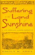 Suffering in the Land of Sunshine: A Los Angeles Illness Narrative