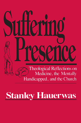 Suffering Presence - Hauerwas, Stanley
