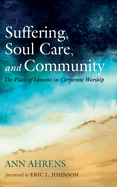 Suffering, Soul Care, and Community