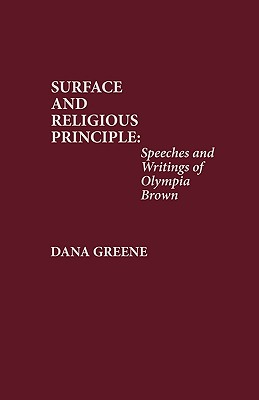 Suffrage and Religious Principle: Speeches and Writings of Olympia Brown - Greene, Dana