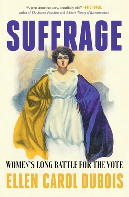 Suffrage: Women's Long Battle for the Vote - DuBois, Ellen Carol