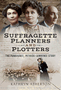 Suffragette Planners and Plotters: The Pankhurst/Pethick-Lawrence Story