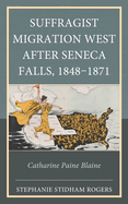 Suffragist Migration West After Seneca Falls, 1848-1871: Catharine Paine Blaine