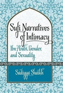 Sufi Narratives of Intimacy: Ibn 'Arabi, Gender, and Sexuality