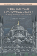 Sufism and Power in the Ottoman Empire: The Writings of Ismail Hakki Bursevi (16531725)