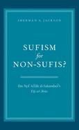 Sufism for Non-Sufis?: Ibn 'Ata' Allah Al-Sakandari's Taj Al-'Arus