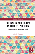 Sufism in Morocco's Religious Politics: Refractions of Piety and I s n