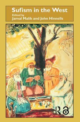 Sufism in the West - Malik, Jamal (Editor), and Hinnells, John (Editor)