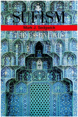 Sufism: The Essentials - Sedgwick, Mark