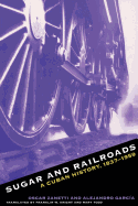 Sugar and Railroads: A Cuban History, 1837-1959