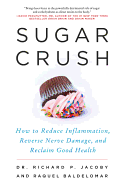 Sugar Crush: How to Reduce Inflammation, Stop Pain, and Reverse the Pathto Diabetes