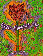 Sugar Flowers Fly: Spanish Version and English Flip Book
