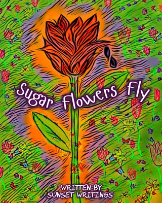 Sugar Flowers Fly - Writings, Sunset