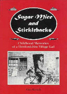 Sugar Mice and Sticklebacks: Childhood Memories of a Hertfordshire Village Lad