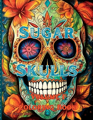 Sugar Skulls Coloring Book Volume 1 - Bail, Kailyn (Designer)