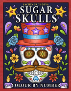 Sugar Skulls Colour by Number: Coloring Book for Kids Ages 4-8