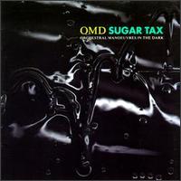 Sugar Tax - Orchestral Manoeuvres in the Dark