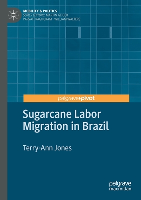 Sugarcane Labor Migration in Brazil - Jones, Terry-Ann